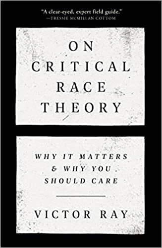 On Critical Race Theory Why It Matters & Why You Should Care