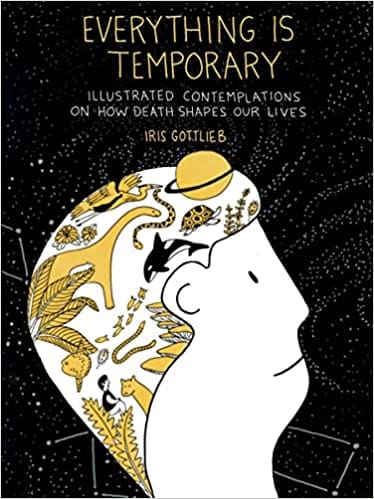 Everything Is Temporary Illustrated Contemplations On How Death Shapes Our Lives