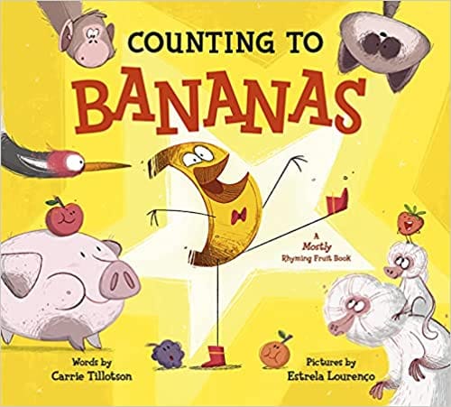 Counting To Bananas A Mostly Rhyming Fruit Book