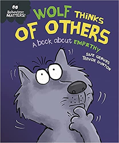 Behaviour Matters Wolf Thinks Of Others - A Book About Empathy