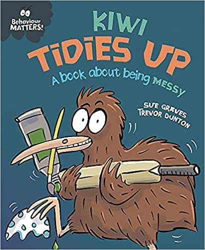 Behaviour Matters Kiwi Tidies Up - A Book About Being Messy