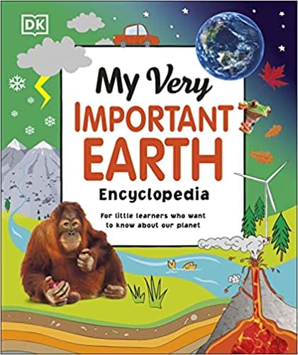 My Very Important Earth Encyclopedia For Little Learners Who Want To Know About Our Planet