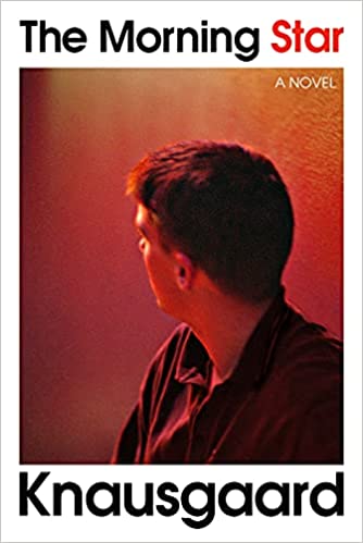 The Morning Star The New Novel From The Author Of My Struggle
