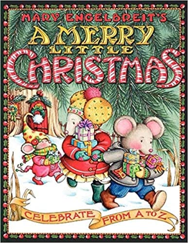 Mary Engelbreits A Merry Little Christmas Celebrate From A To Z A Christmas Holiday Book For Kids