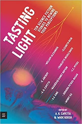 Tasting Light Ten Science Fiction Stories To Rewire Your Perceptions