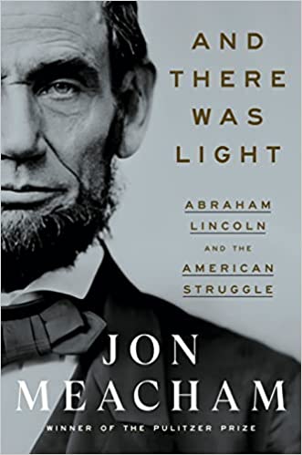 And There Was Light Abraham Lincoln And The American Struggle