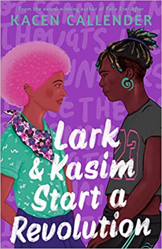 Lark & Kasim Start A Revolution From The Bestselling Author Of Felix Ever After