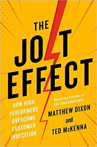 The Jolt Effect How High Performers Overcome Customer Indecision