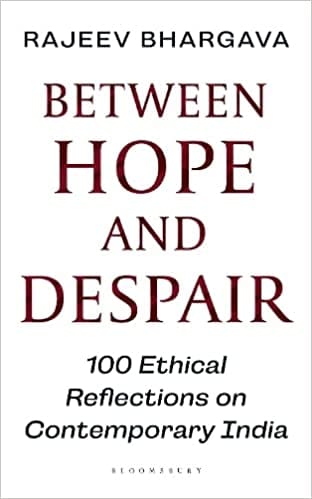 Between Hope And Despair 100 Ethical Reflections On Contemporary India