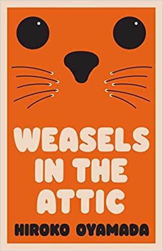 Weasels In The Attic Hiroko Oyamada