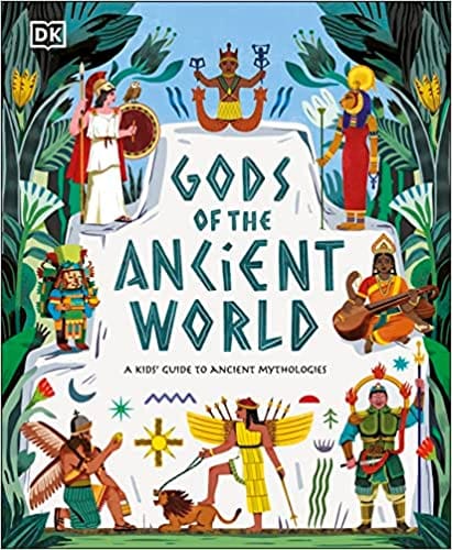 Gods Of The Ancient World A Kids Guide To Ancient Mythologies