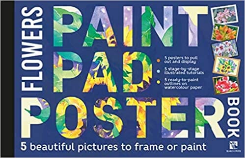Paint Pad Poster Book: Flowers 5 Beautiful Pictures To Frame Or Paint