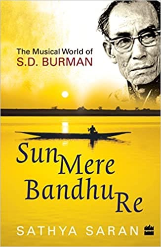 Sun Mere Bandhu Re The Musical World Of Sd Burman