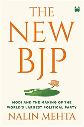 The New Bjp Modi And The Making Of The Worlds Largest Political Party
