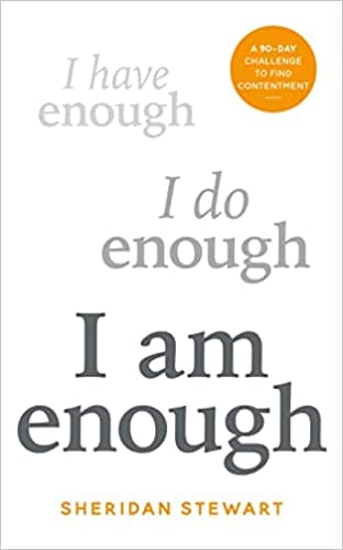 I Have Enough I Do Enough I Am Enough