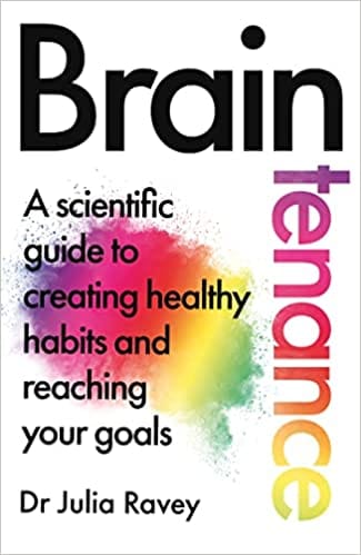 Braintenance A Scientific Guide To Creating Healthy Habits And Reaching Your Goals