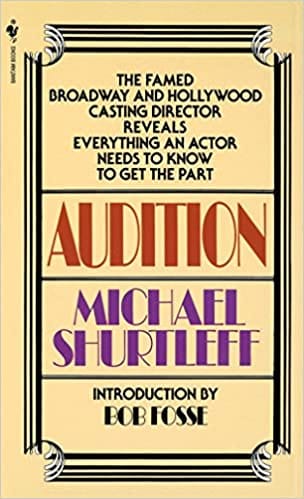 Audition Everything An Actor Needs To Know To Get The Part