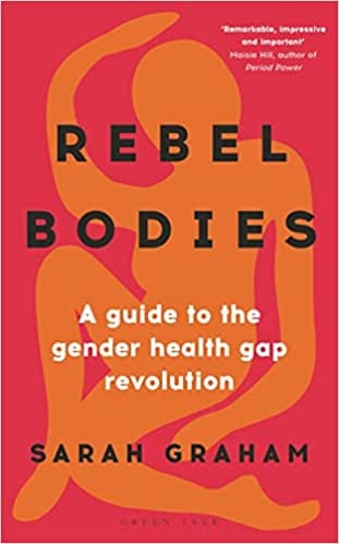 Rebel Bodies A Guide To The Gender Health Gap Revolution