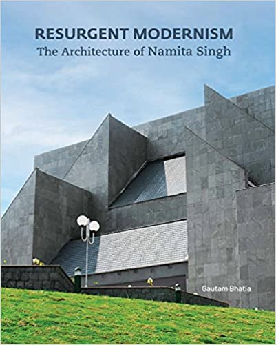 Resurgent Modernism The Architecture Of Namita Singh