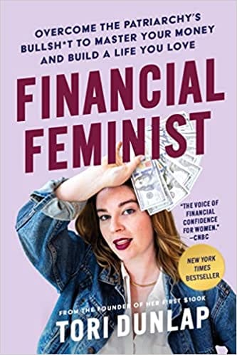 Financial Feminist Overcome The Patriarchys Bullsh*t To Master Your Money And Build A Life You Love