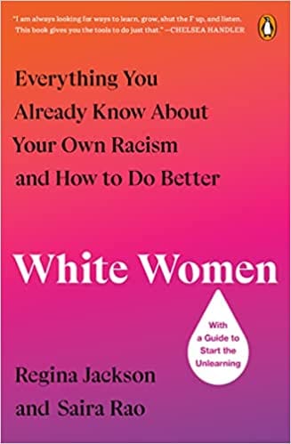 White Women Everything You Already Know About Your Own Racism And How To Do Better