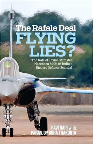 The Rafale Deal Flying Lies?