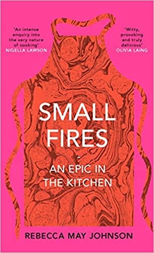 Small Fires An Epic In The Kitchen
