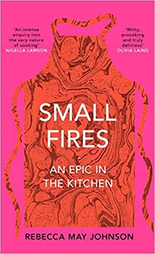 Small Fires An Epic In The Kitchen