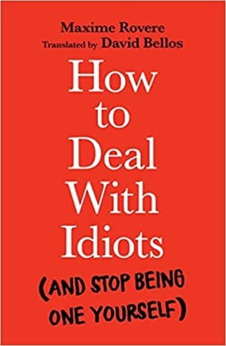 How To Deal With Idiots