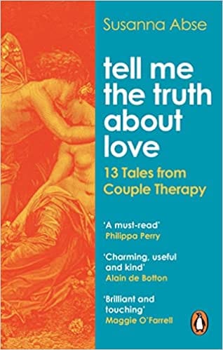 Tell Me The Truth About Love 13 Tales From Couple Therapy