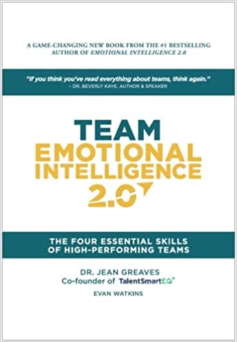 Team Emotional Intelligence 2.0 The Four Essential Skills Of High Performing Teams