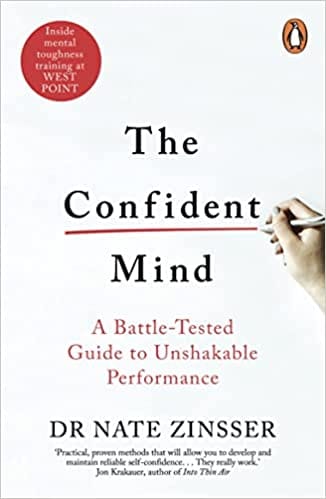 The Confident Mind A Battle-tested Guide To Unshakable Performance