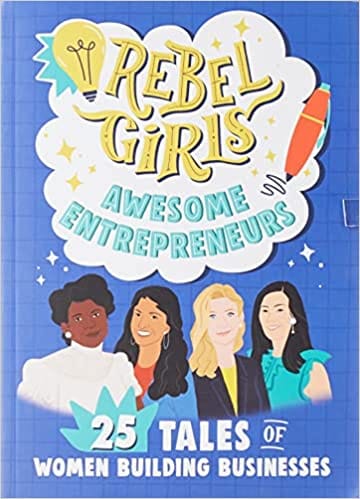 Rebel Girls Awesome Entrepreneurs 25 Tales Of Women Building Businesses