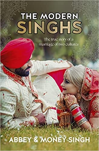 The Modern Singhs The True Story Of A Marriage Of Two Cultures