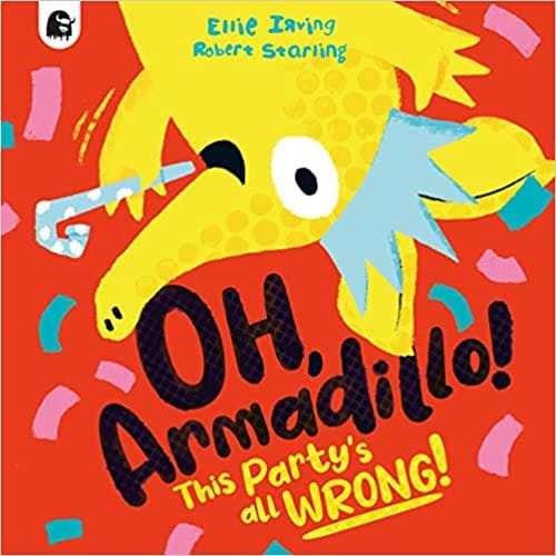 Oh, Armadillo! This Partys All Wrong!