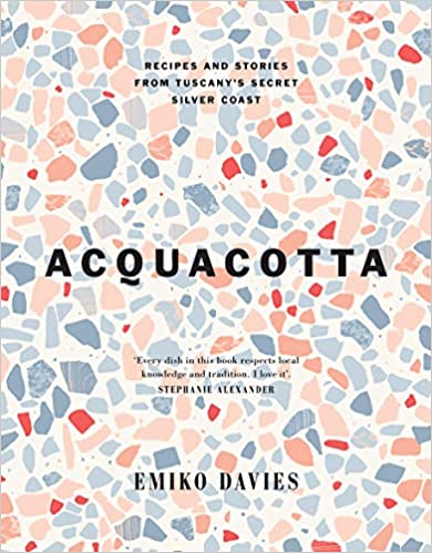 Acquacotta Recipes And Stories From Tuscanys Secret Silver Coast