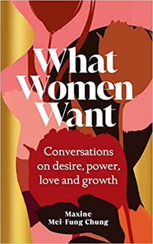 What Women Want Conversations On Desire, Power, Love And Growth
