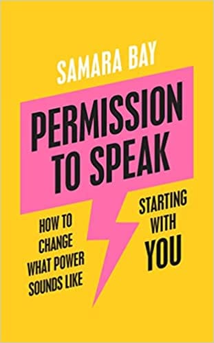 Permission To Speak How To Change What Power Sounds Like, Starting With You