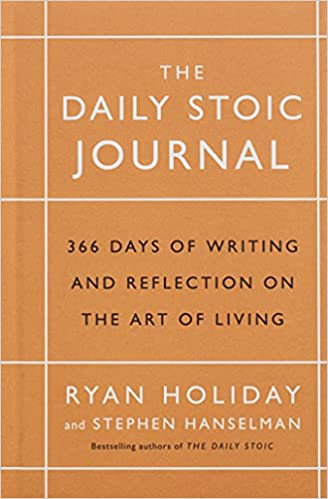 The Daily Stoic Journal 366 Days Of Writing And Reflection On The Art Of Living