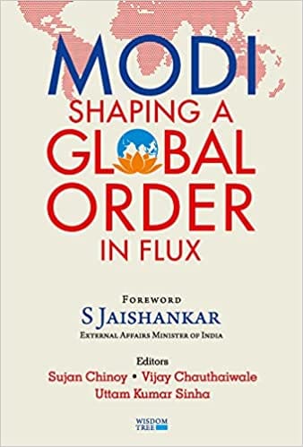 Modi Shaping A Global Order In Flux, Foreword By Dr S Jaishankar