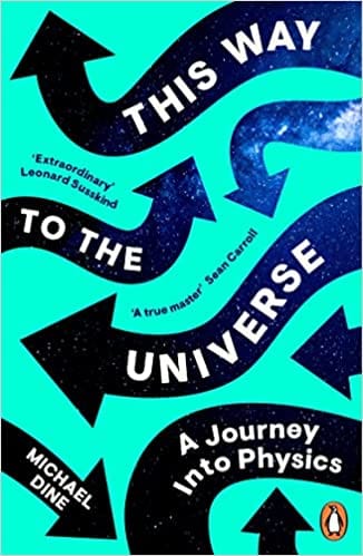 This Way To The Universe A Journey Into Physics