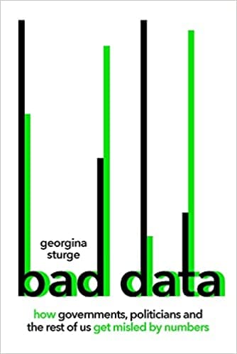 Bad Data How Governments, Politicians And The Rest Of Us Get Misled By Numbers