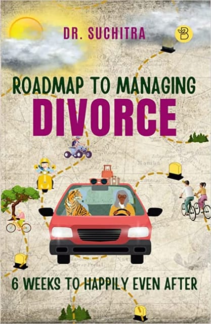 Roadmap To Managing Divorce 6 Weeks To Happily Even After