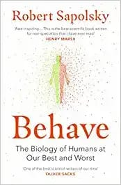 Behave The Biology Of Humans At Our Best And Worst