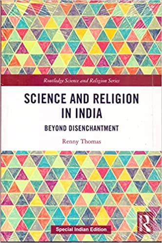 Science And Religion In India Beyond Disenchantment