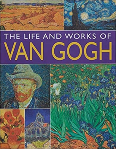 The Life And Works Of Van Gogh