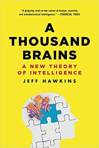 A Thousand Brains A New Theory Of Intelligence