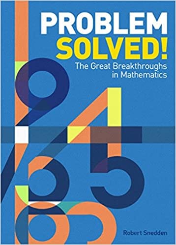 Problem Solved! The Great Breakthroughs In Mathematics