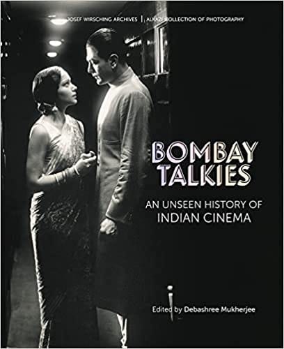 Bombay Talkies An Unseen History Of Indian Cinema