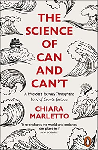 The Science Of Can And Cant A Physicists Journey Through The Land Of Counterfactuals